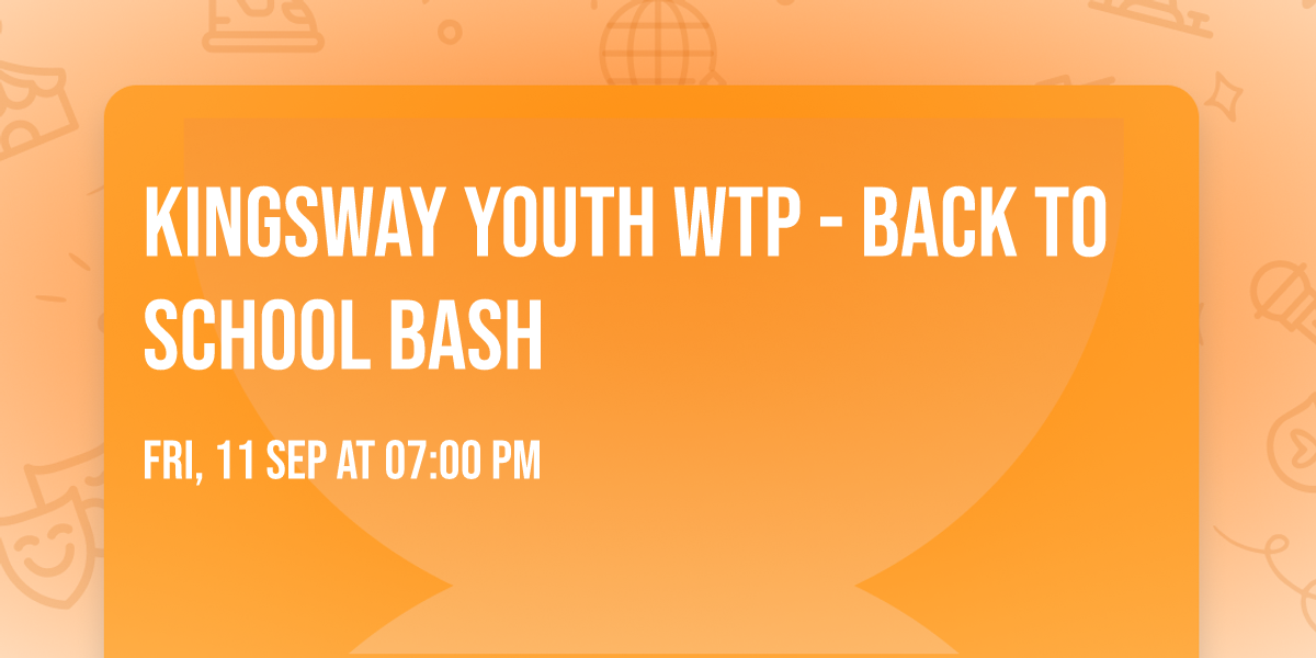 Kingsway Youth WTP - Back To School Bash