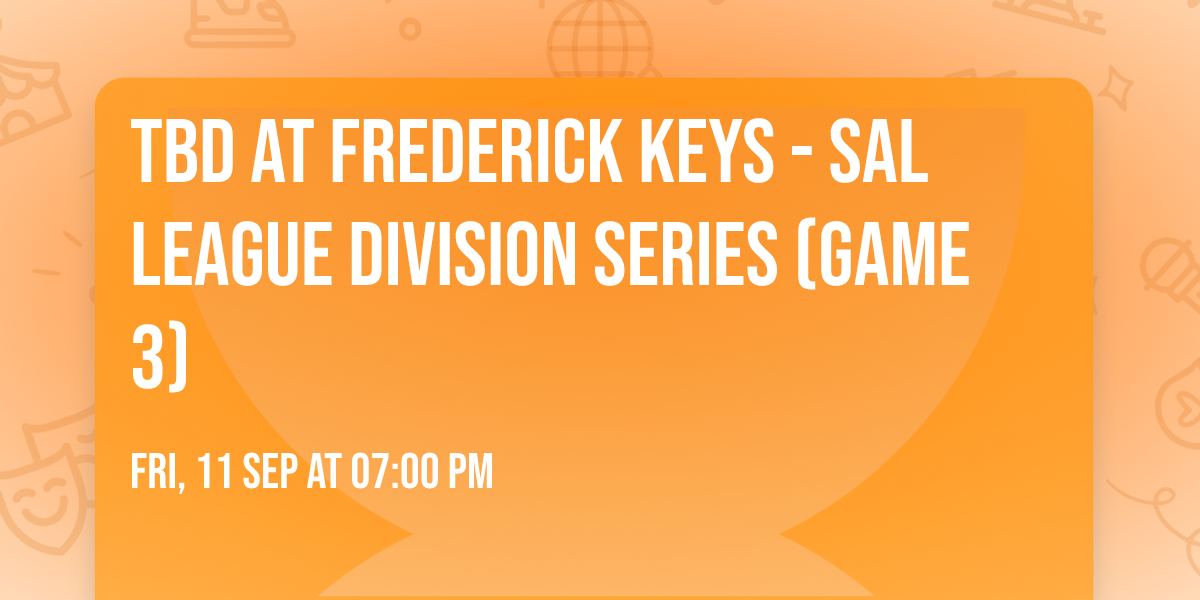 TBD at Frederick Keys - SAL League Division Series (Game 3)
