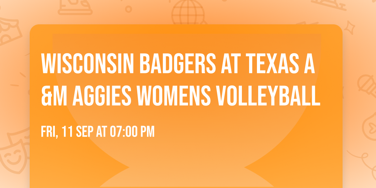 Wisconsin Badgers at Texas A&M Aggies Womens Volleyball