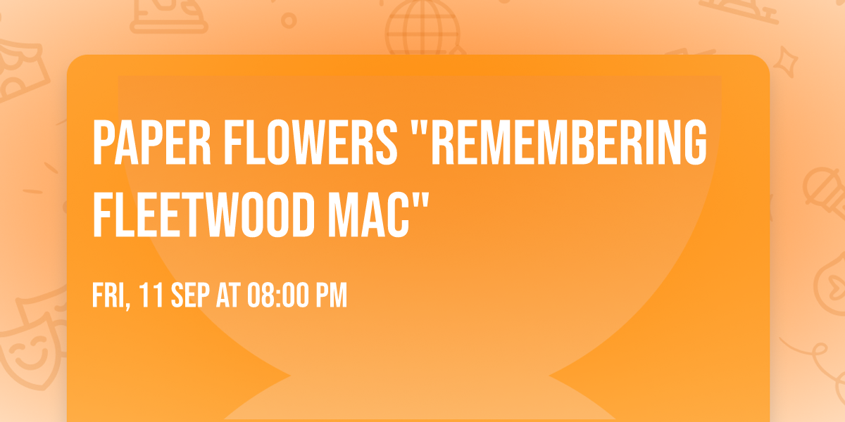 Paper Flowers "Remembering Fleetwood Mac"