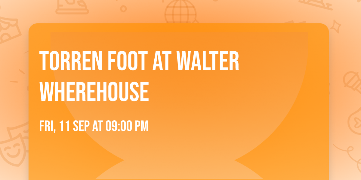 Torren Foot at Walter WhereHouse