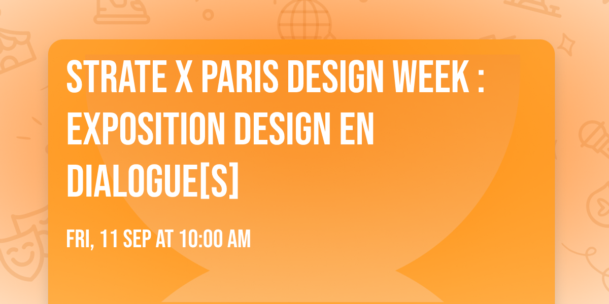 Strate x Paris Design Week : exposition Design en Dialogue[s]
