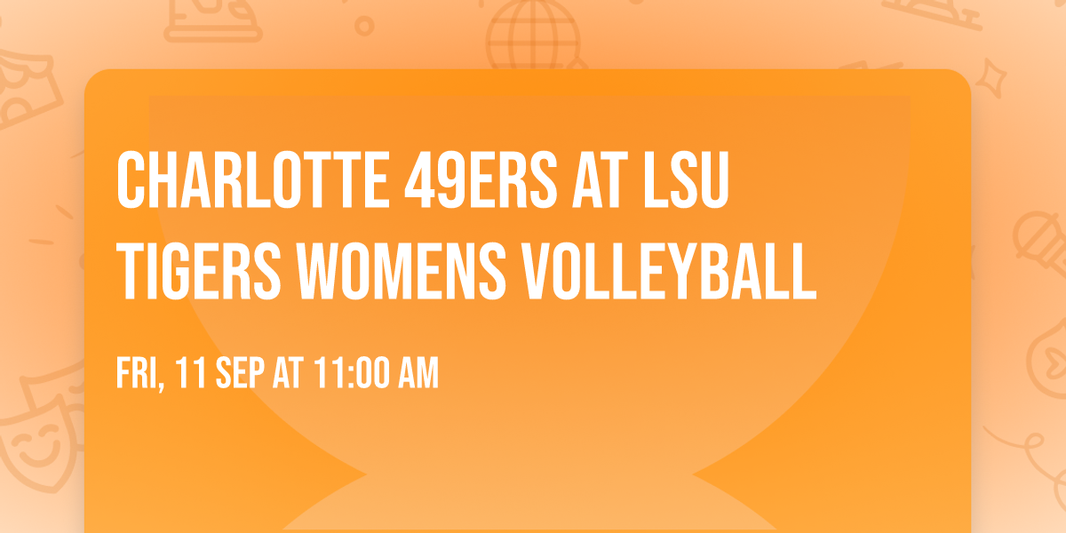 Charlotte 49ers at LSU Tigers Womens Volleyball