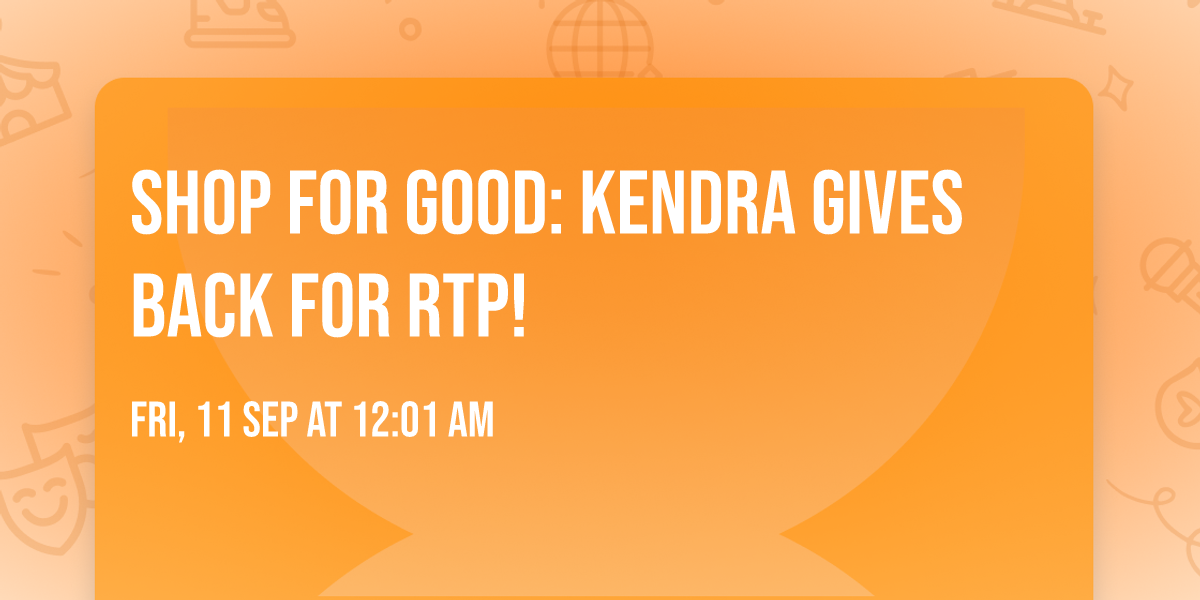 Shop for Good: Kendra Gives Back for RTP! \ud83d\udc9b