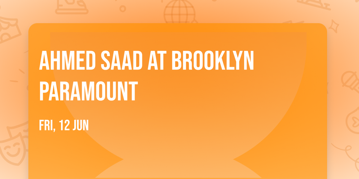 Ahmed Saad at Brooklyn Paramount