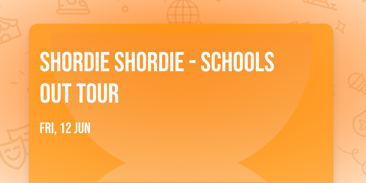 Shordie Shordie - Schools Out Tour
