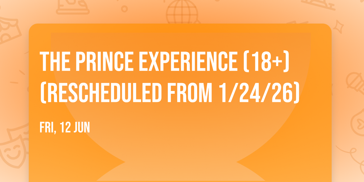 The Prince Experience (18+) (Rescheduled from 1\/24\/26)