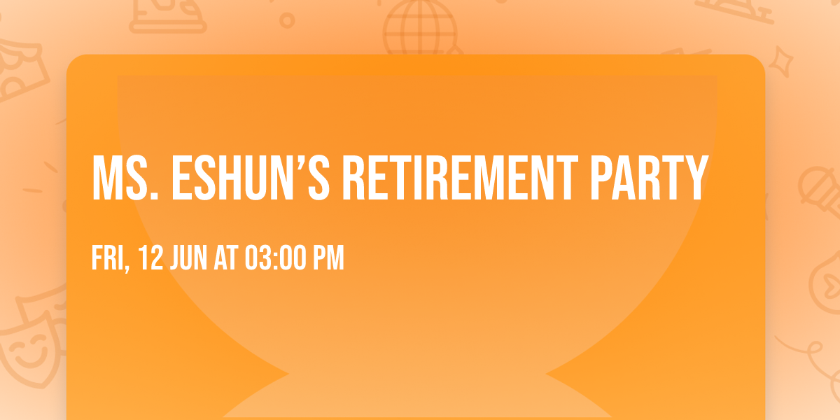 Ms. Eshun\u2019s Retirement Party