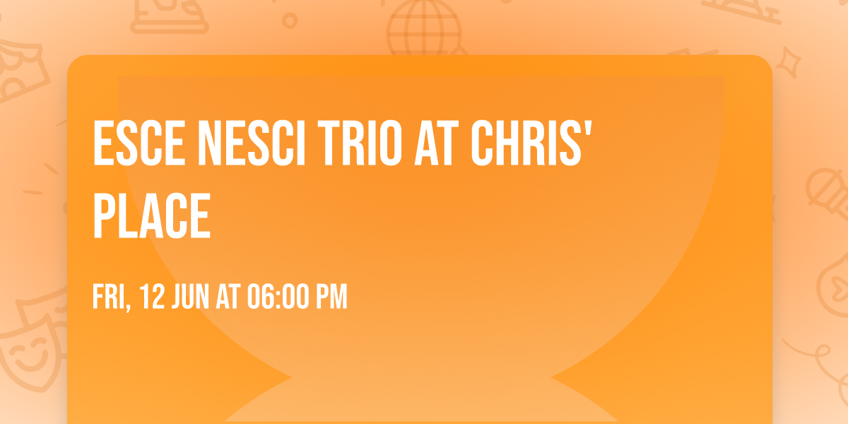 Esce Nesci Trio at Chris' Place