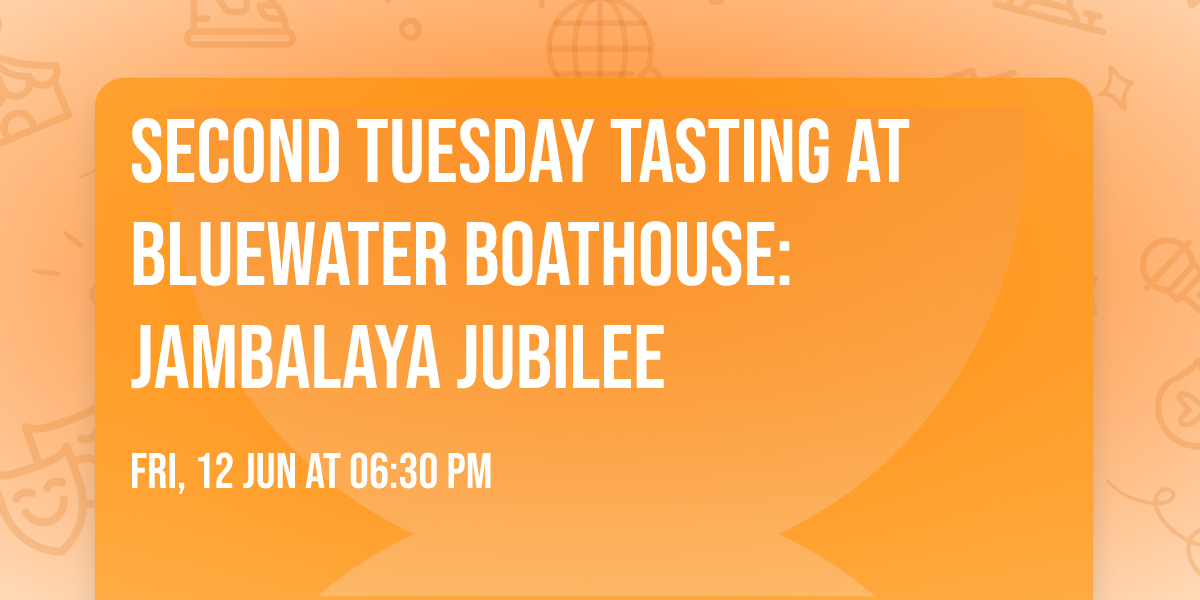 Second Tuesday Tasting at Bluewater Boathouse:  Jambalaya Jubilee