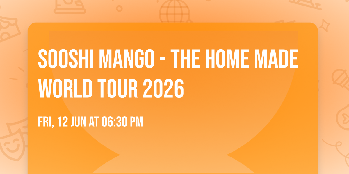 Sooshi Mango - The Home Made World Tour 2026