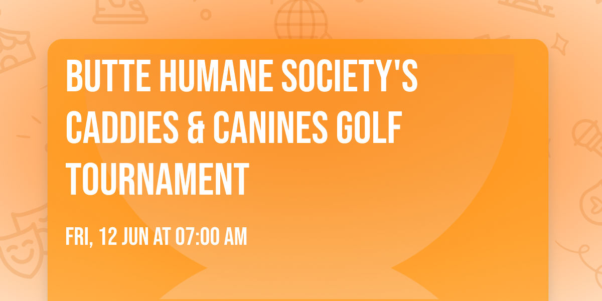 Butte Humane Society's Caddies & Canines Golf Tournament