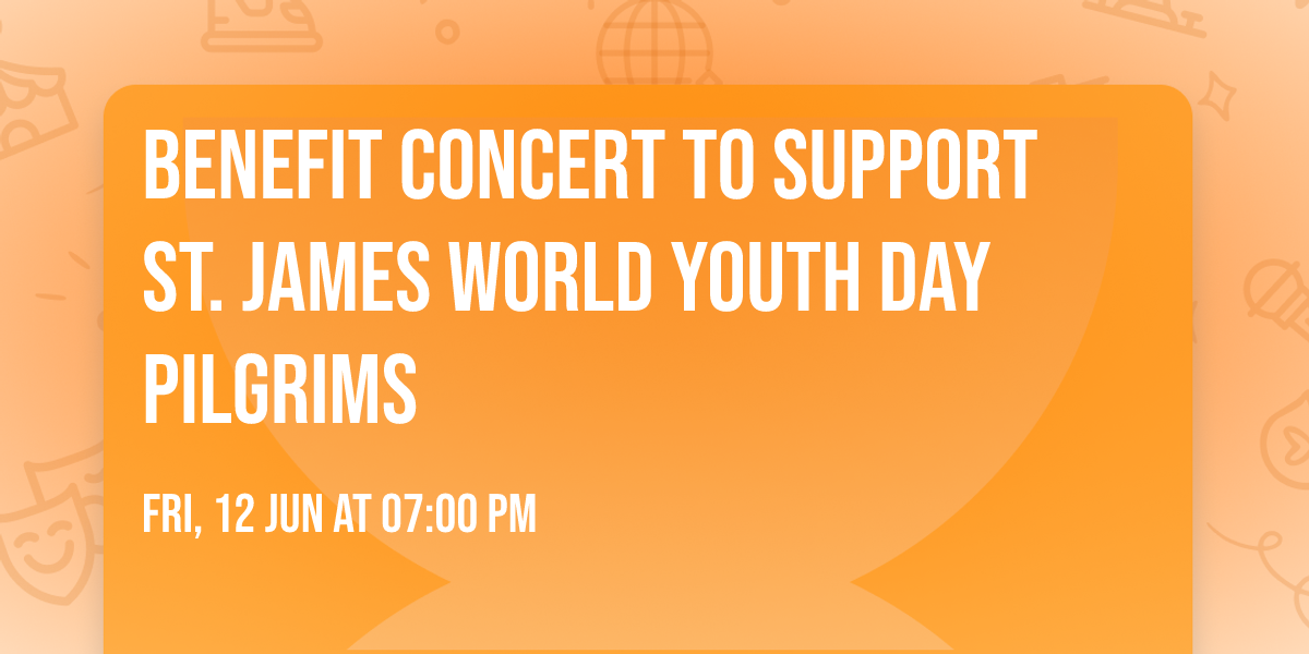 Benefit Concert to Support St. James World Youth Day Pilgrims