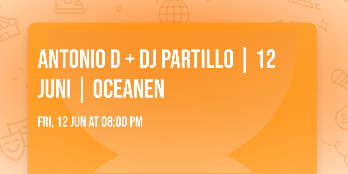 Antonio D + Dj Partillo | 12 juni | Oceanen