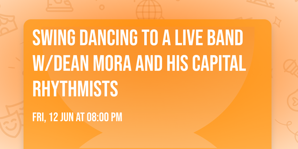 Swing Dancing to a Live Band w\/Dean Mora and his Capital Rhythmists