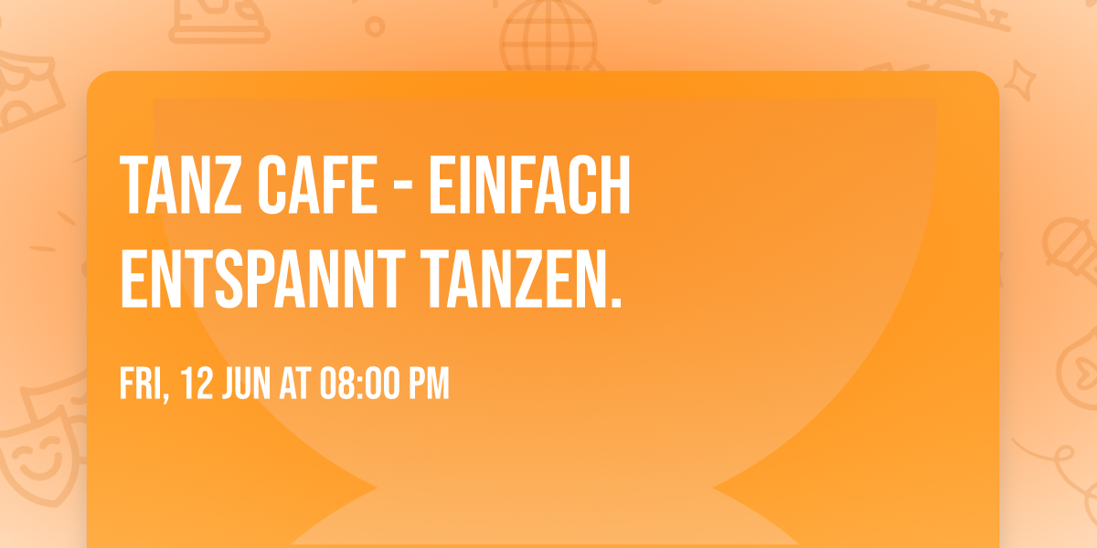 TANZ CAFE - Einfach entspannt tanzen.