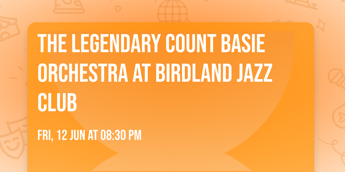 The Legendary Count Basie Orchestra at Birdland Jazz Club