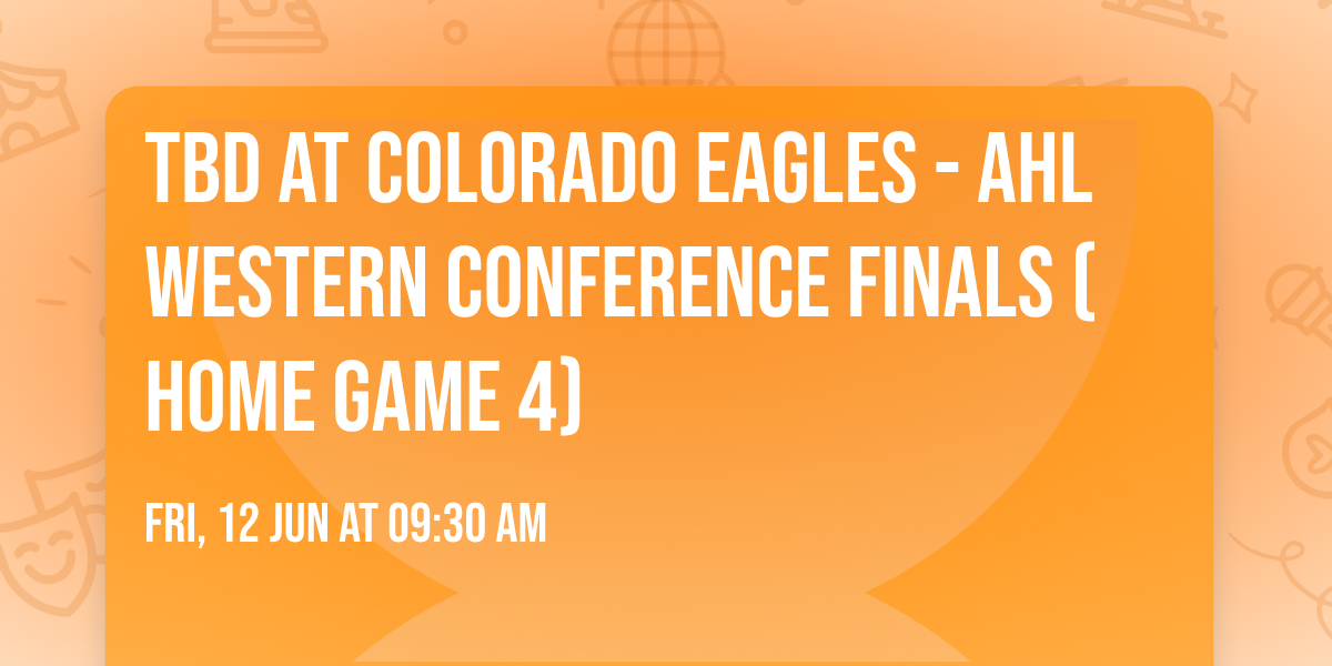 TBD at Colorado Eagles - AHL Western Conference Finals (Home Game 4)