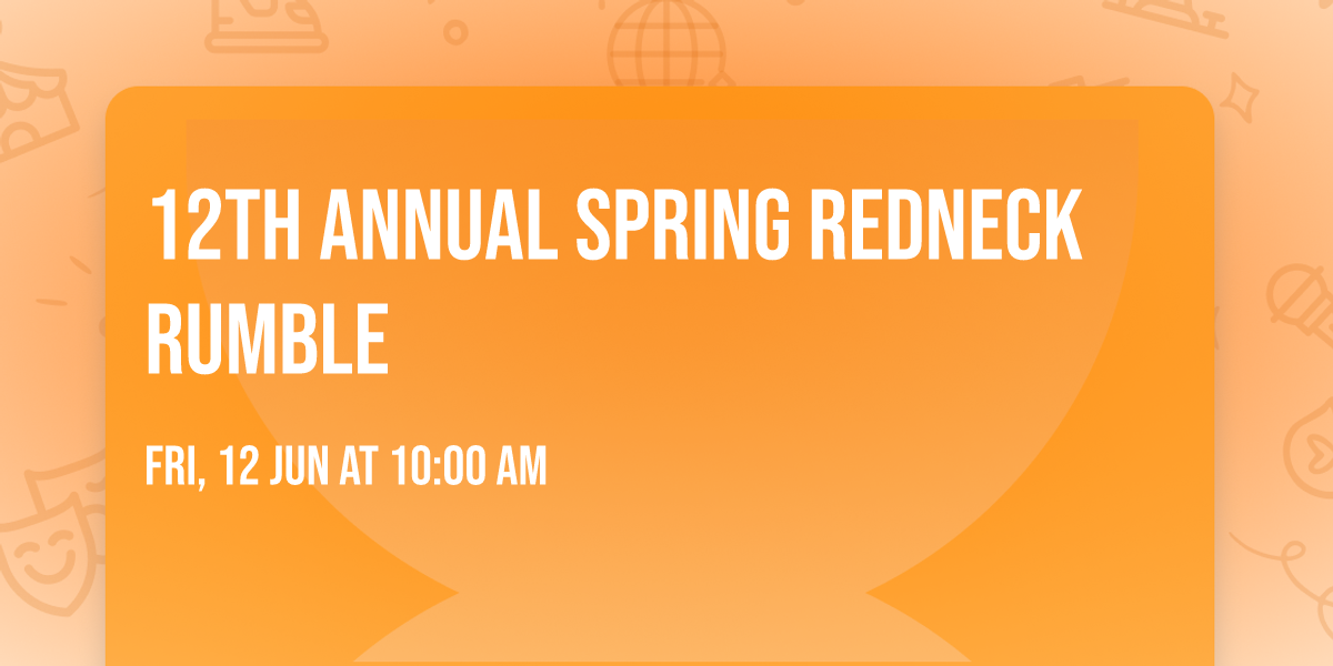 12th Annual Spring Redneck Rumble