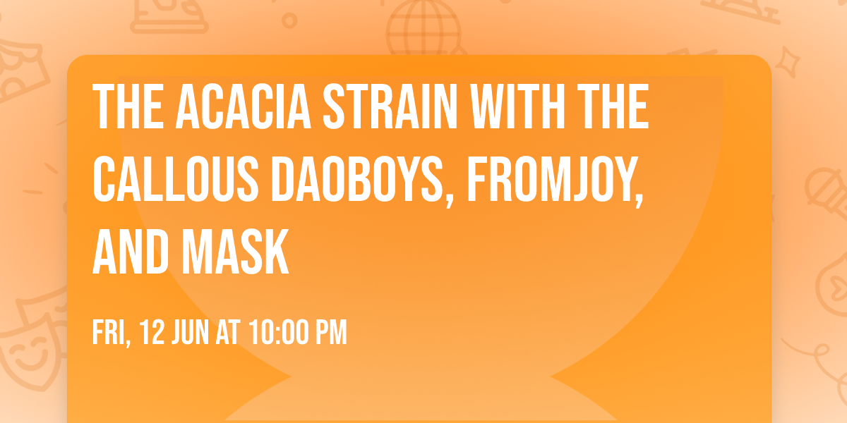 The Acacia Strain with The Callous Daoboys, fromjoy, and MASK