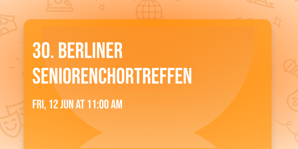 30. Berliner Seniorenchortreffen