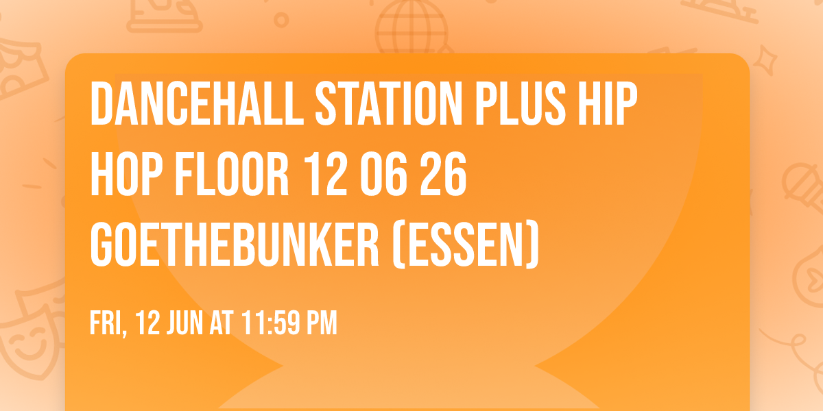 DANCEHALL STATION \ud83c\uddef\ud83c\uddf2 plus HIP HOP FLOOR \ud83c\uddfa\ud83c\uddf8 12 06 26 \u27a1\ufe0f GOETHEBUNKER (Essen) \ud83d\udca3