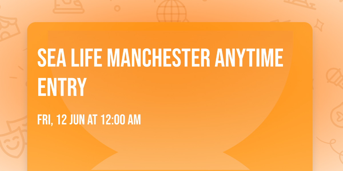 Sea Life Manchester Anytime Entry