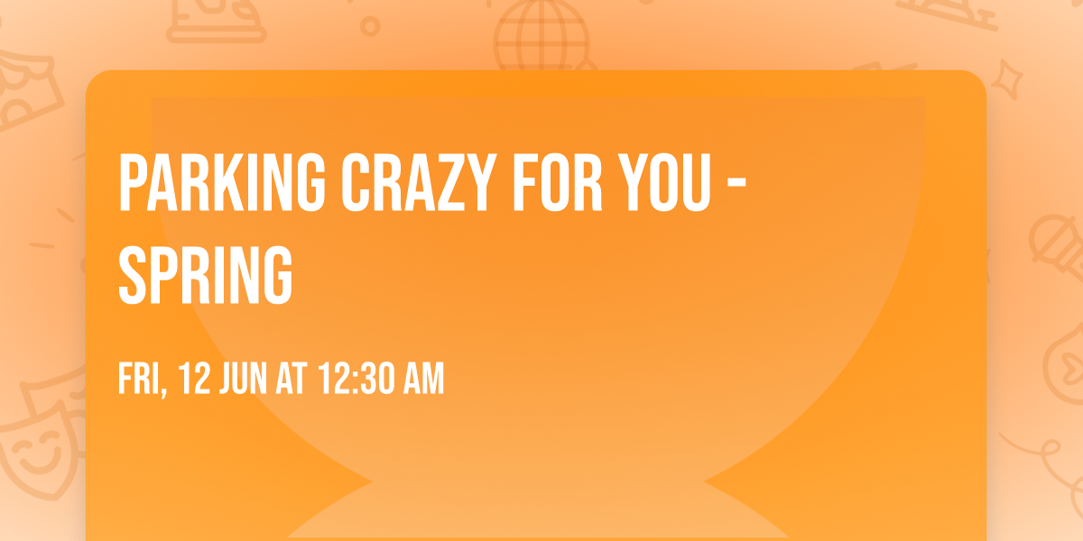 Parking Crazy For You - Spring