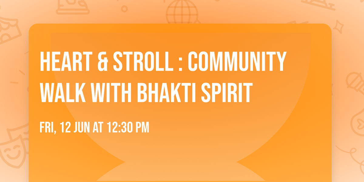 Heart & Stroll : Community Walk with Bhakti Spirit
