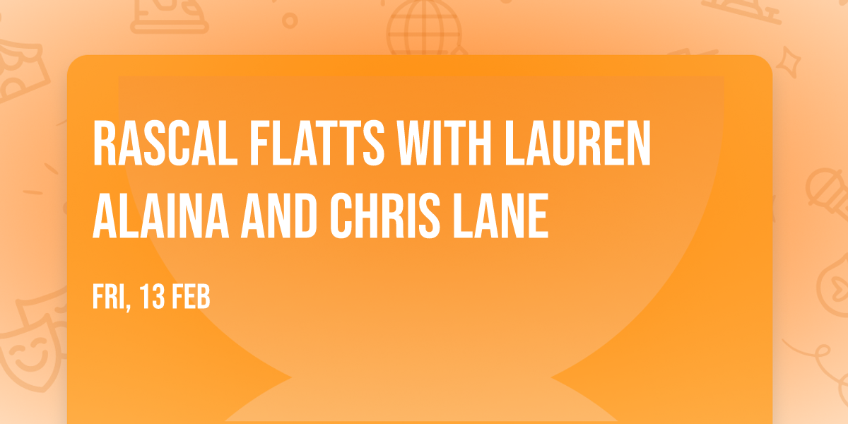 Rascal Flatts with Lauren Alaina and Chris Lane