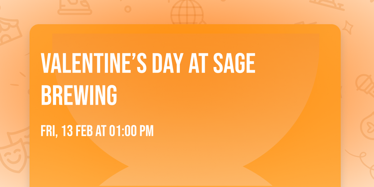 Valentine\u2019s Day at Sage Brewing