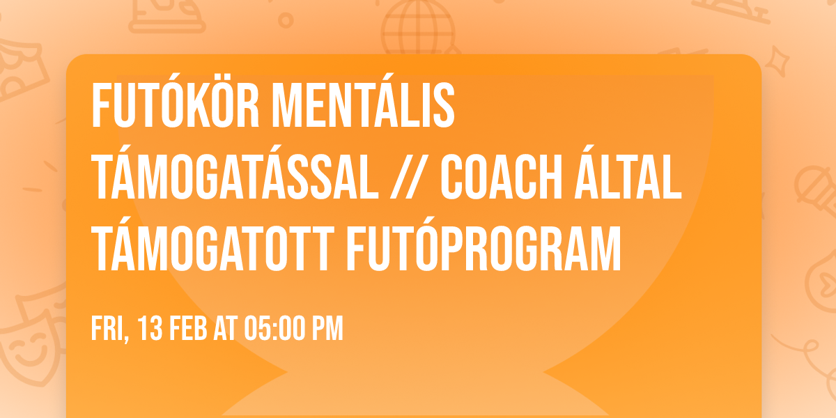 Fut\u00f3k\u00f6r ment\u00e1lis t\u00e1mogat\u00e1ssal \/\/ Coach \u00e1ltal t\u00e1mogatott fut\u00f3program