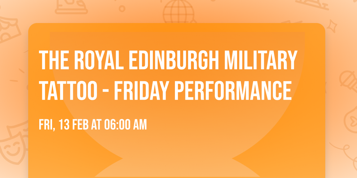 The Royal Edinburgh Military Tattoo - Friday Performance