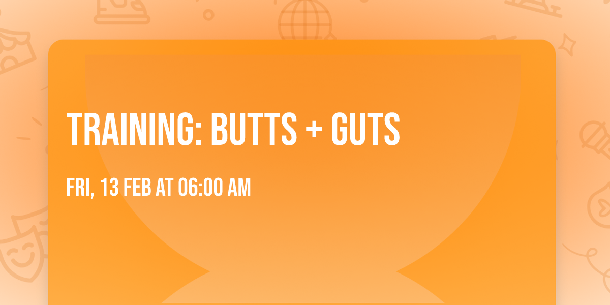 Training: Butts + Guts