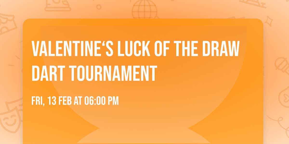 Valentine\u2018s luck of the draw dart tournament