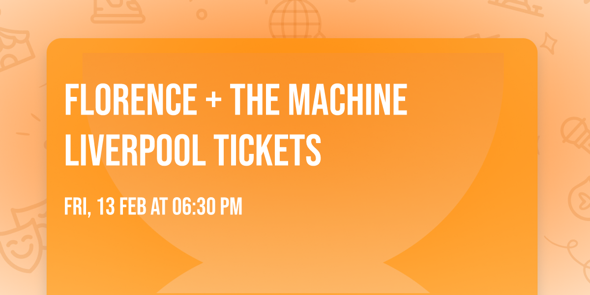 Florence + The Machine Liverpool Tickets