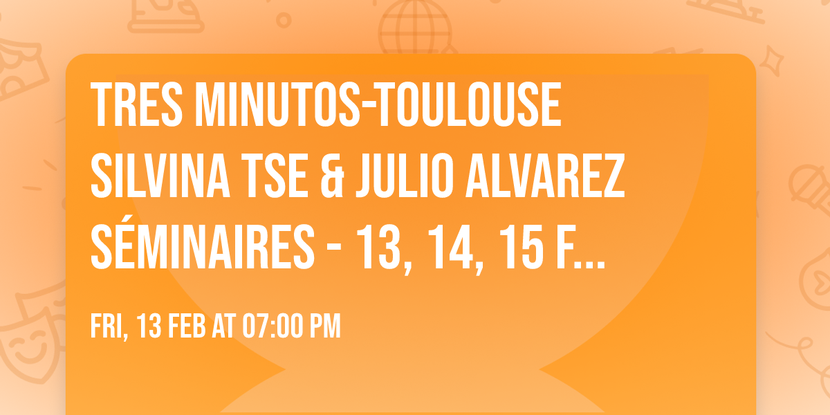 TRES MINUTOS-TOULOUSE SILVINA TSE & JULIO ALVAREZ S\u00e9minaires - 13, 14, 15 f\u00e9vrier 2026 