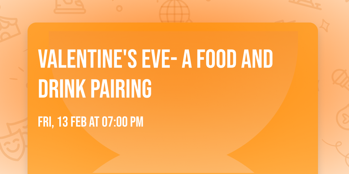 Valentine's Eve- a food and drink pairing