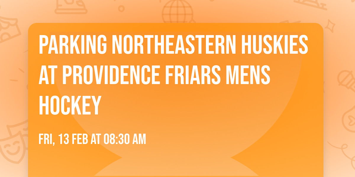 Parking Northeastern Huskies at Providence Friars Mens Hockey