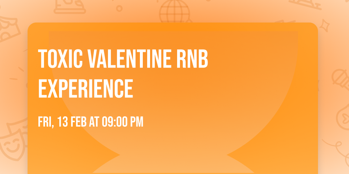 Toxic Valentine \ud83d\udc8c \u2665\ufe0f RNB Experience 