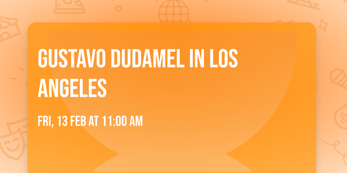 Gustavo Dudamel in Los Angeles