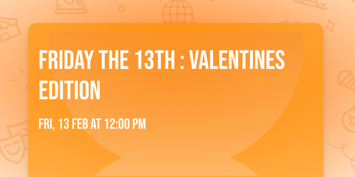 Friday the 13th : Valentines Edition \ud83d\udc8c