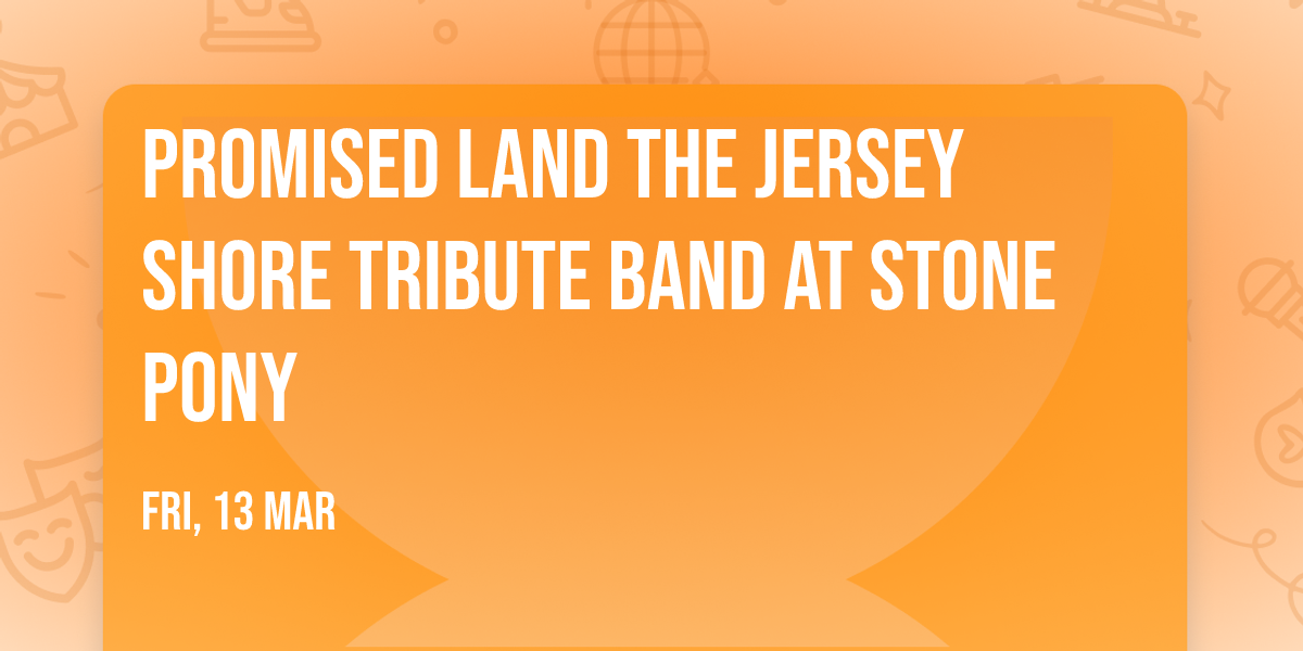 Promised Land The Jersey Shore Tribute Band at Stone Pony