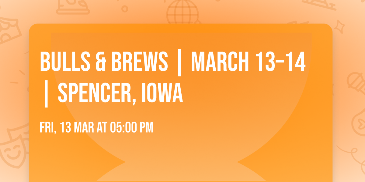 Bulls & Brews | March 13\u201314 | Spencer, Iowa