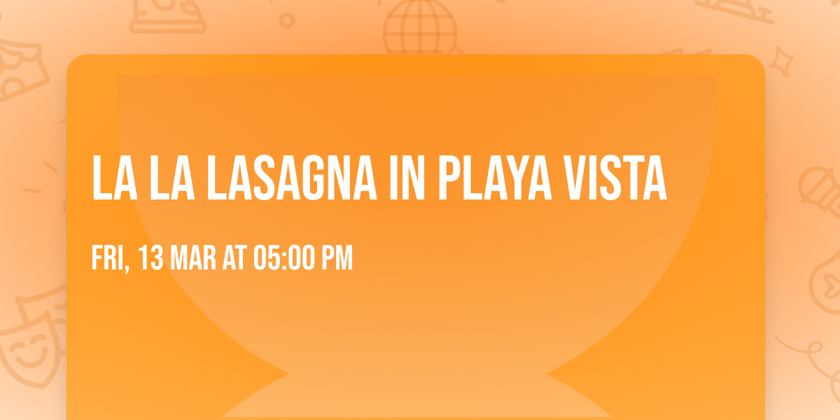 LA LA Lasagna in Playa Vista