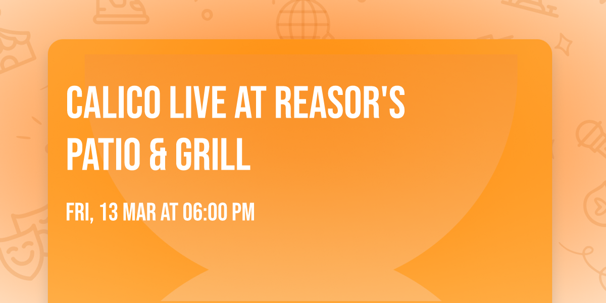 Calico Live at Reasor's Patio & Grill
