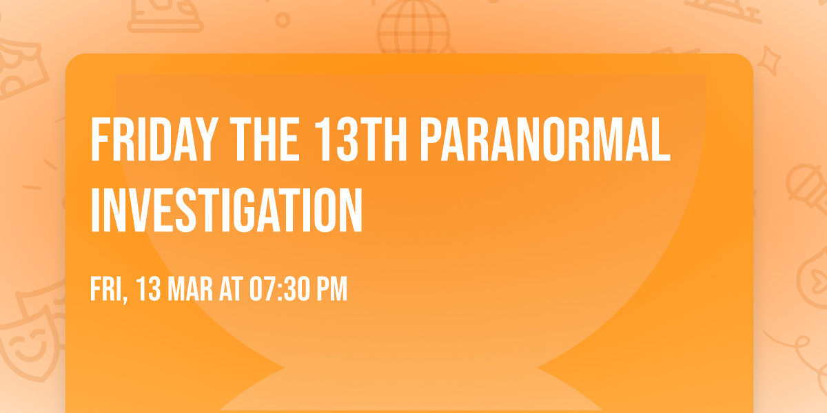 Friday the 13th Paranormal Investigation