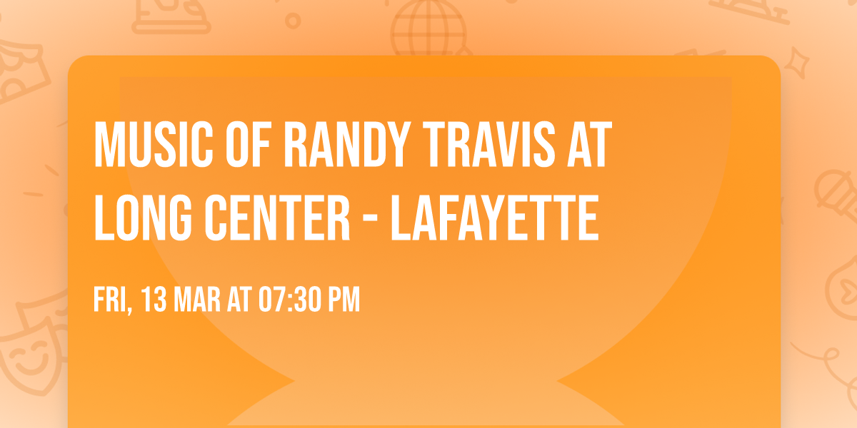 Music of Randy Travis at Long Center - Lafayette