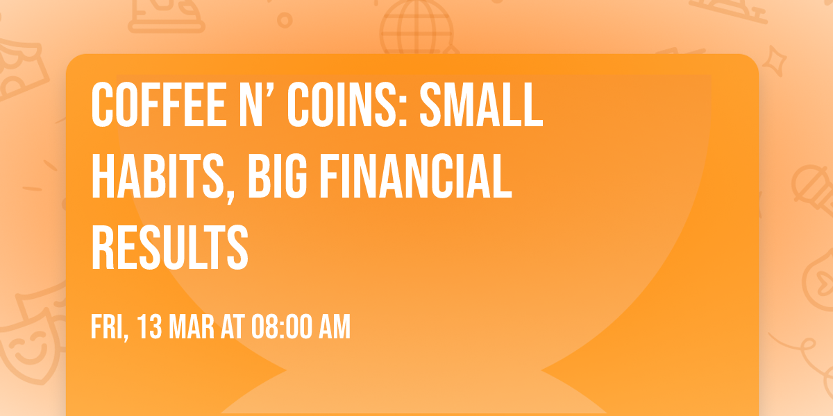 Coffee N\u2019 Coins: Small Habits, Big Financial Results