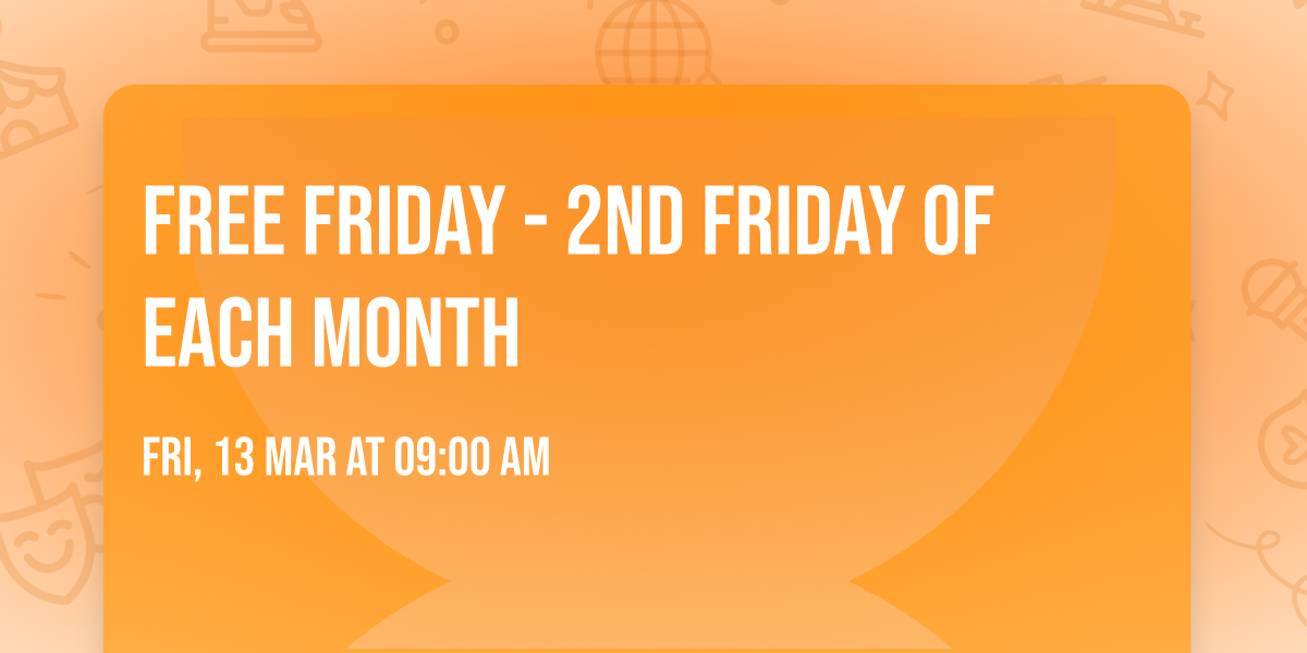 Free Friday - 2nd Friday of Each Month